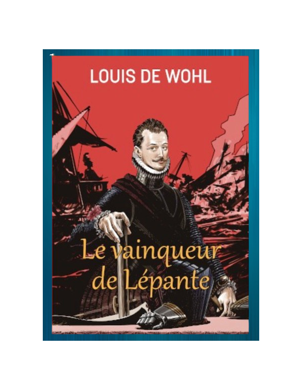 Le vainqueur de Lépante de Louis de Wohl