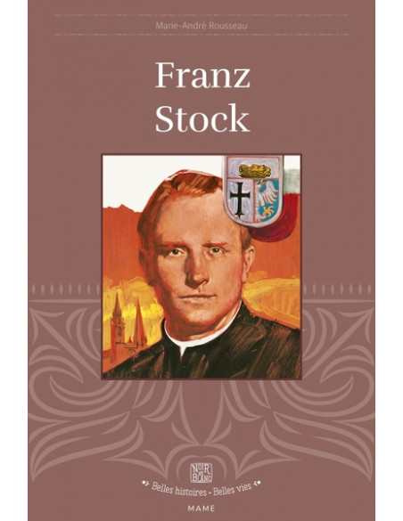 la vie de Franz Stock de la collection belles histoires, belles vies.