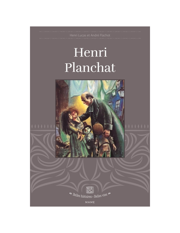 la vie d'Henri Planchat de la collection belles histoires, belles vies.