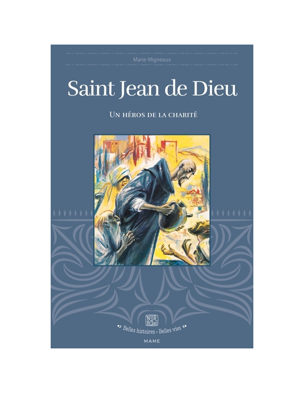 la vie de saint Jean de Dieu de la collection Belles histoires, belles vies.