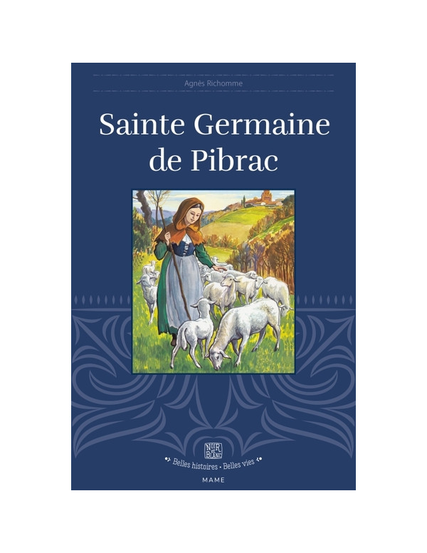 La vie de Sainte Germaine de Pibrac de la collection belles histoires, belles vies.