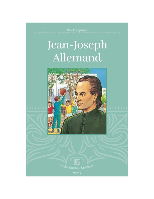 La vie de Jean-Joseph Allemand dans la collection Belles histoires, belles vies.
