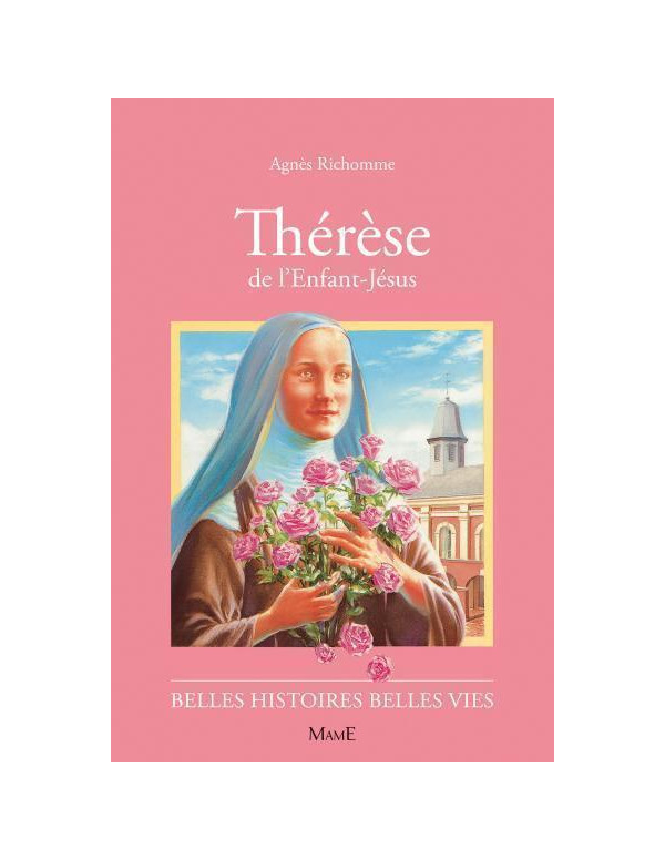 La vie de thérèse de l'Enfant-Jésus dans la collection belles histoires, belles vies.