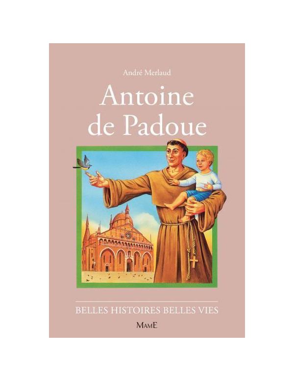 la vie de saint Antoine de Padoue dans la collection Belles histoires, belles vies