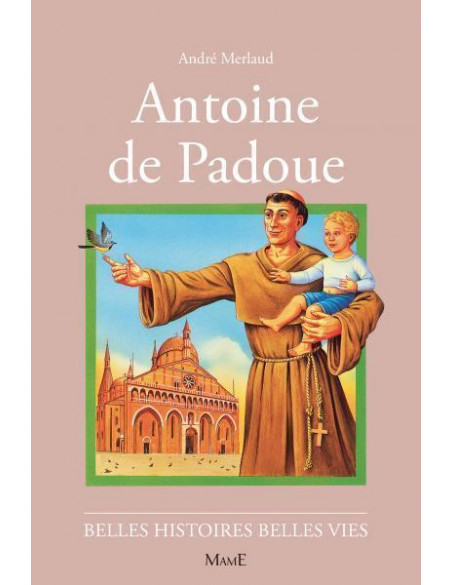 la vie de saint Antoine de Padoue dans la collection Belles histoires, belles vies