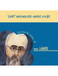 La vie de saint Maximilien-Marie Kolbe racontée par Soeur Laure