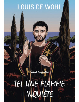Saint Augustin, tel une flamme inquiète de Louis de Wohl