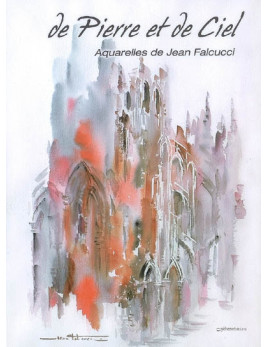 De Pierre et de Ciel - Aquarelles de Jean Falcucci