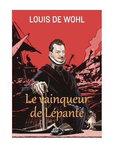 Le vainqueur de Lépante - Louis de Wohl