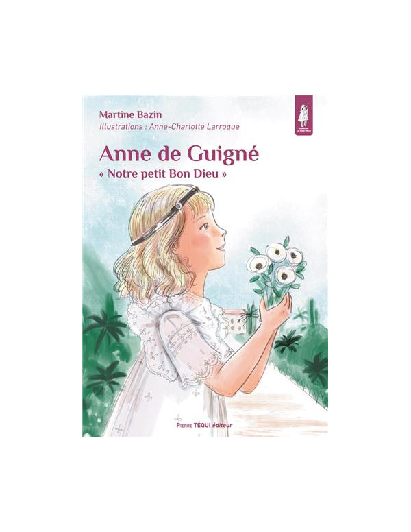 livre pour enfant racontant la vie d'Anne de Guigné