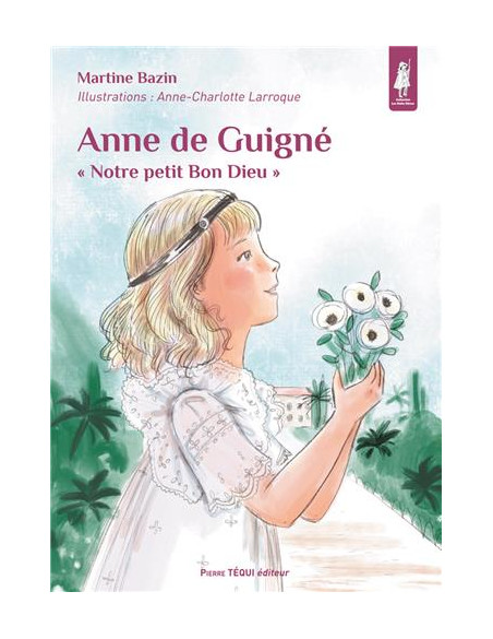 livre pour enfant racontant la vie d'Anne de Guigné