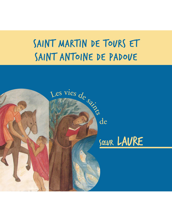 Saint Martin de Tours et Saint Antoine de Padoue - Les vies de saints de sœur Laure