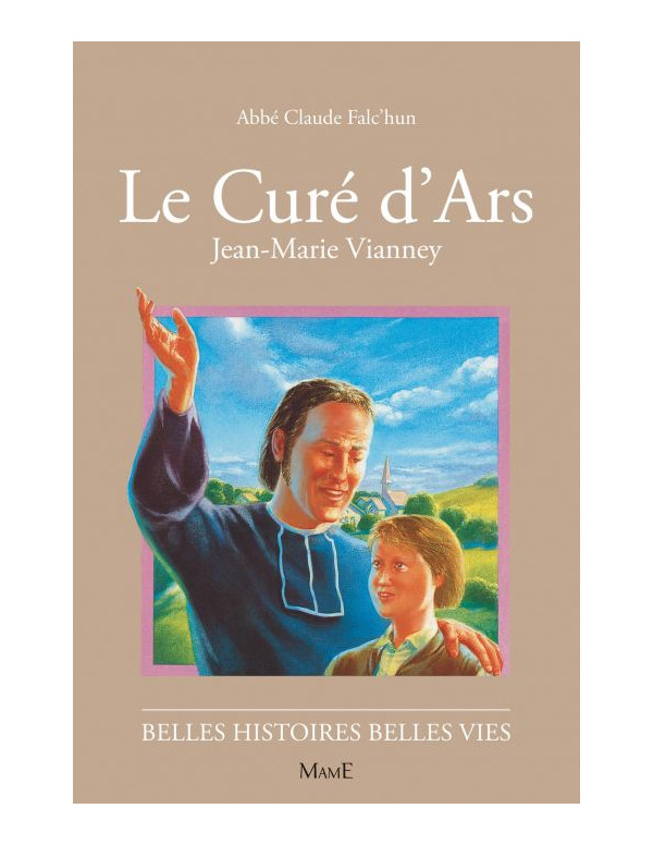 Toute la vie du Curé d'Ars pour les enfants - livre de la collection Belles histoires belles vies