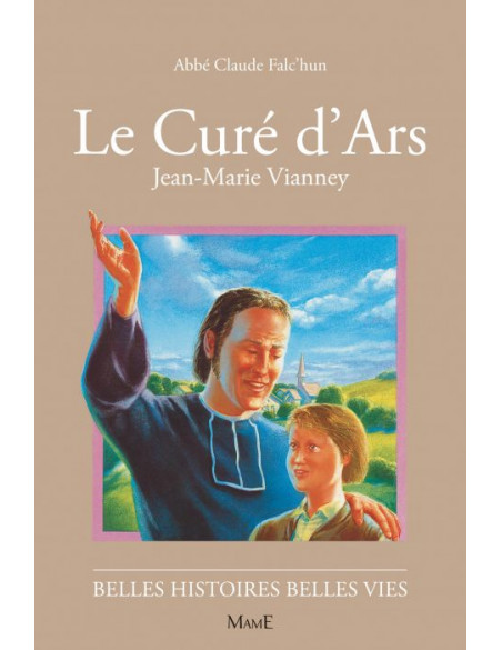 Toute la vie du Curé d'Ars pour les enfants - livre de la collection Belles histoires belles vies