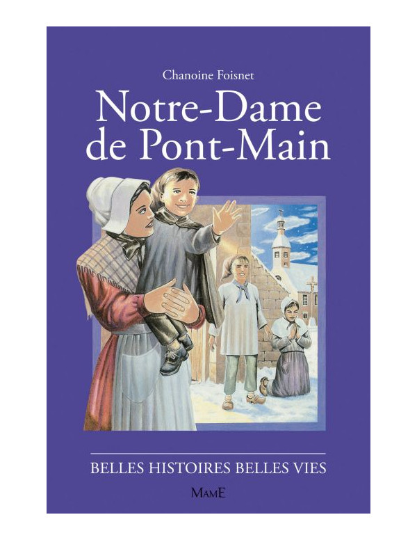 Toute l'histoire des apparitions de Notre-Dame de Pont-Main racontée aux enfants.