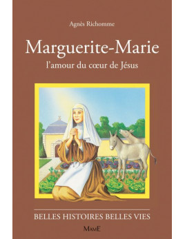 Toute la vie de sainte Marguerite-Marie pour enfants. Livre de la collection Belles histoires Belles vies