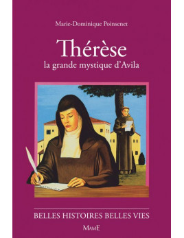 Toute la vie de Sainte Thérèse d'Avila racontée aux enfants. Livre de la collection Belles histoires Belles vies