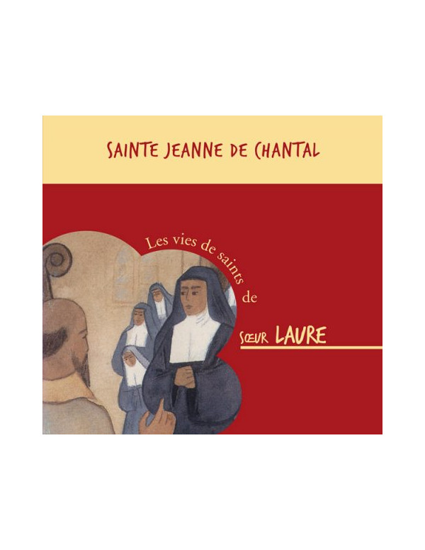 Sainte Jeanne de Chantal - Les vies de saints de sœur Laure