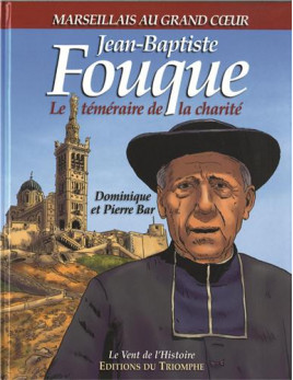 BD de la vie de Jean Baptiste Fouque, le téméraire de la Charité.