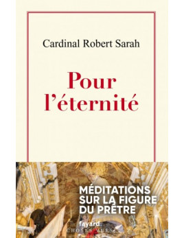 Méditations sur la figure du prêtre - Pour l'éternité livre du cardinal Sarah