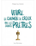 Vivre le Chemin de Croix avec les saints prêtres