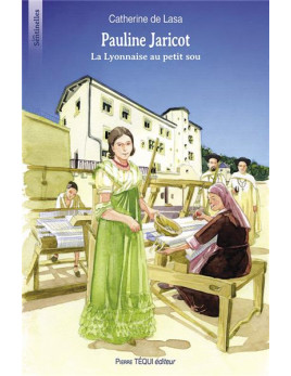 La vie de Pauline Jaricot - La Lyonnaise au petit sou - Collection Les Sentinelles