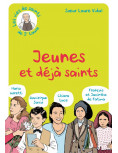 Jeunes et déjà saints - Les vies de saints de Sœur Laure